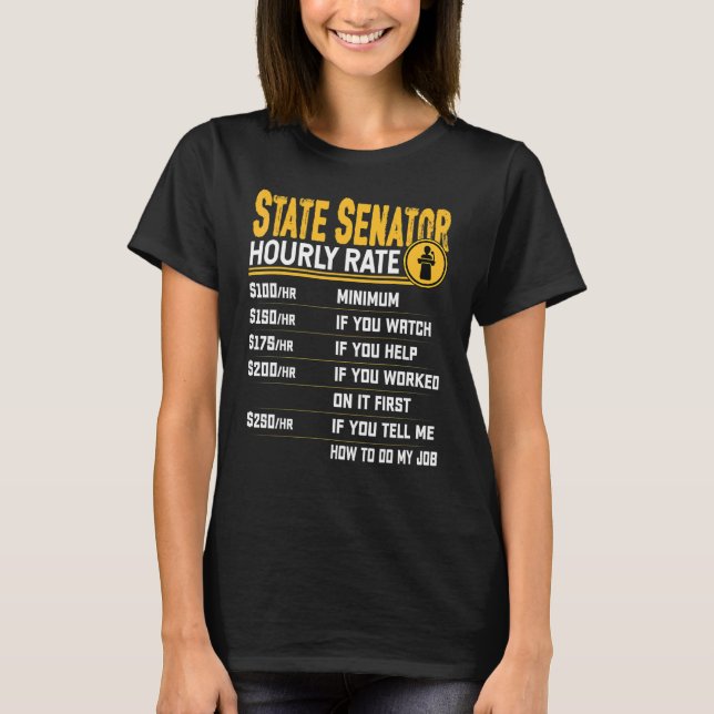 State Senator Hourly Rate   State Legislator T-Shirt (Front)