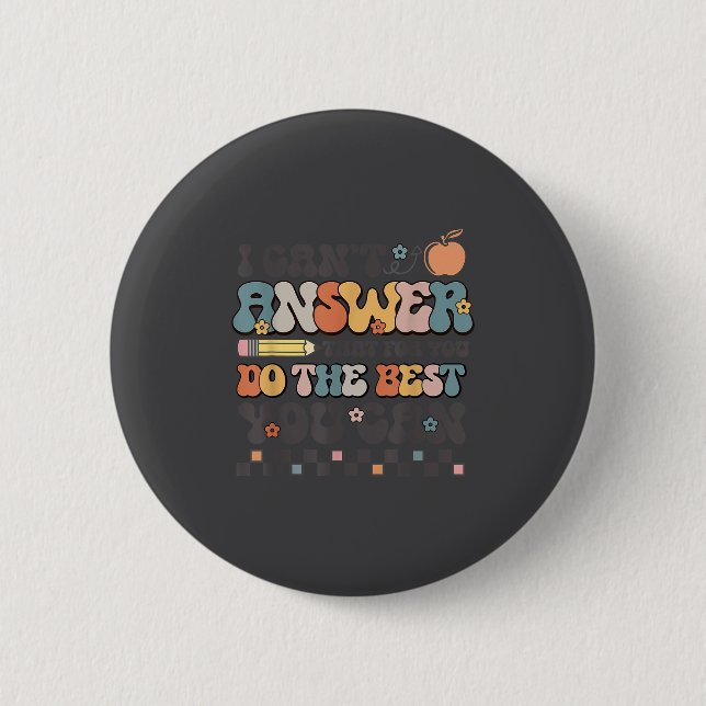 State Testing Day Motivational I Cant Answer That  2 Inch Round Button (Front)