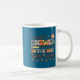 State Testing Day Motivational I Cant Answer That  Coffee Mug