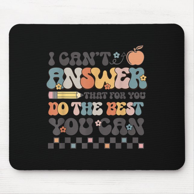 State Testing Day Motivational I Cant Answer That  Mouse Pad (Front)