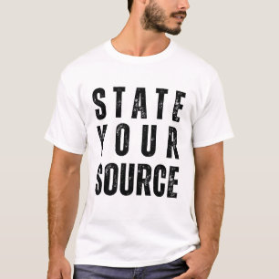 State your source T-Shirt