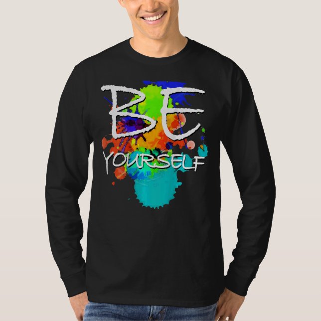 Statement  Be Yourselfe  Colourful Paint Blobs 2   T-Shirt (Front)