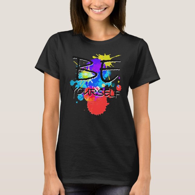Statement  Be Yourselfe  Colourful Paint Blobs 3   T-Shirt (Front)