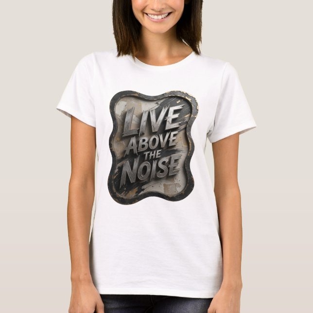 Statement Silver LIVE ABOVE THE NOISE Slogan Tee (Front)