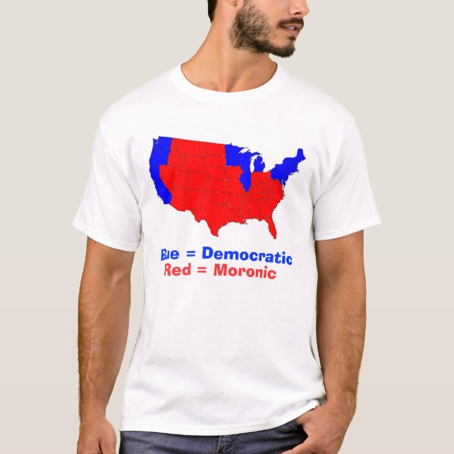 states, Blue = Democratic, Red = Moronic T-Shirt (Front)