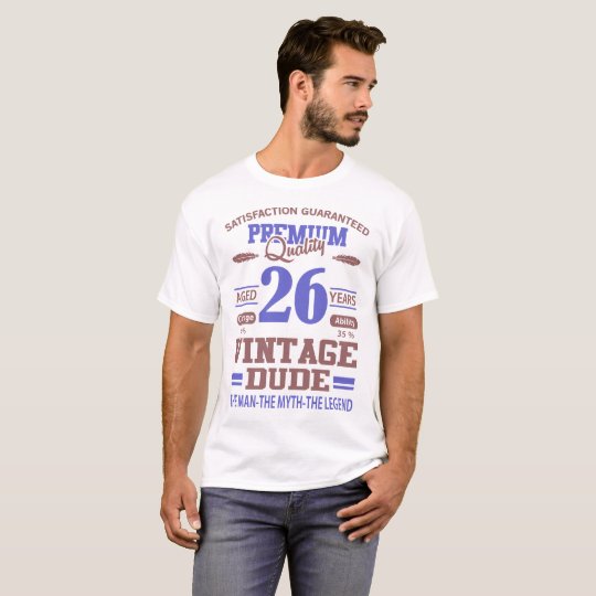 statisfaction guaranteed premium quality aged 26 T-Shirt