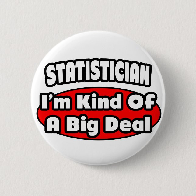 Statistician ... Big Deal 2 Inch Round Button (Front)