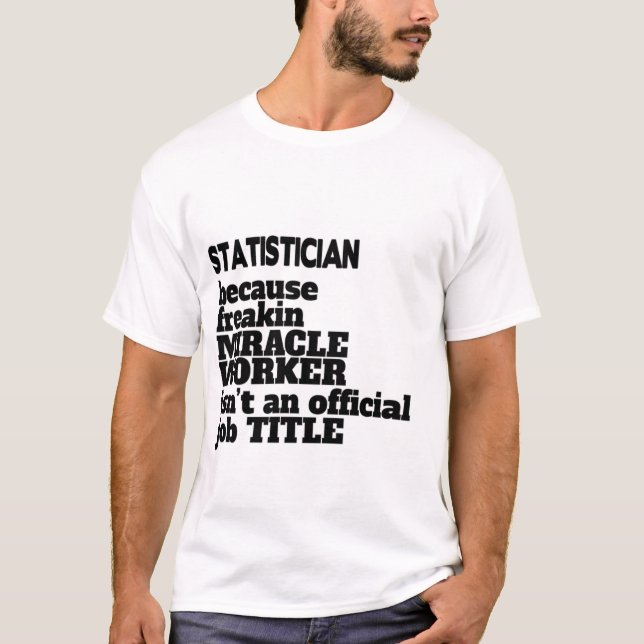Statistician T-Shirt Gift/Present, Funny Quote (Front)