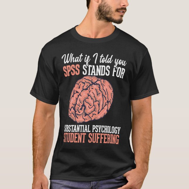 Statistics and psychology study science  SPSS T-Shirt (Front)