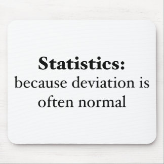 Statistics: because deviation is often normal mouse pad