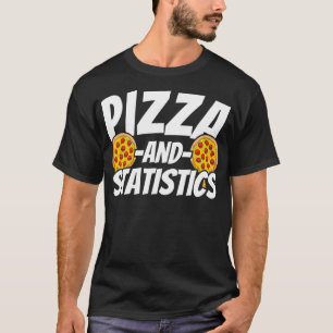 Statistics Gift for Pizza Lover T-Shirt