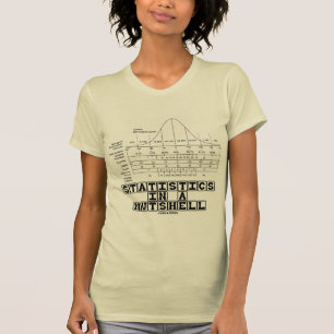 Statistics In A Nutshell (Stats Cheat Sheet) T-Shirt