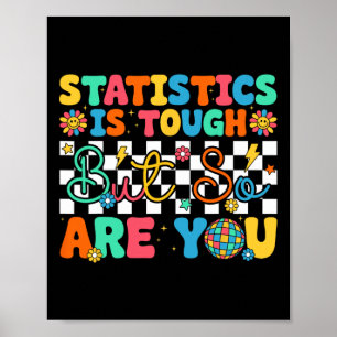 Statistics Is Tough But So Are You Funny Back To S Poster