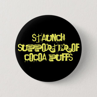 Staunch Supporter of Cocoa Puffs 2 Inch Round Button