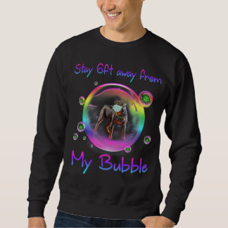 Stay 6ft Away From My Bubble Rottweiler Dog Gift Sweatshirt