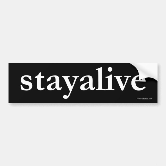 stay alive (BIG) Bumper Sticker (Front)