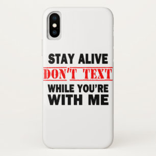 Stay Alive. Don't Text While With Me Case-Mate iPhone Case