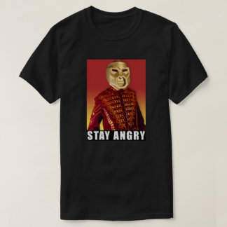 Stay Angry! T-Shirt