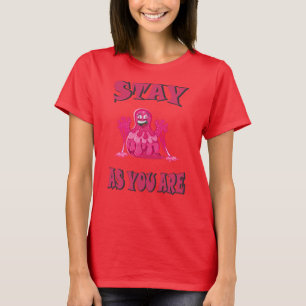 Stay as you are T-Shirt