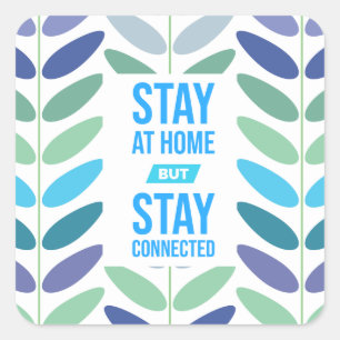 Stay at Home but Stay Connected Quarantine Square Sticker