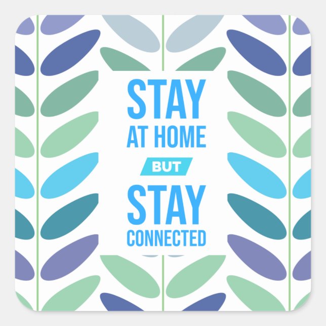 Stay at Home but Stay Connected Quarantine Square Sticker (Front)