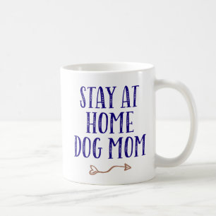 Stay at Home Dog Mom. Coffee Mug