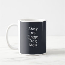 Stay at Home Dog Mom Mug