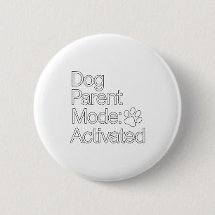 Stay At Home Dog Parent _ Dog Parent Mode Activate 2 Inch Round Button