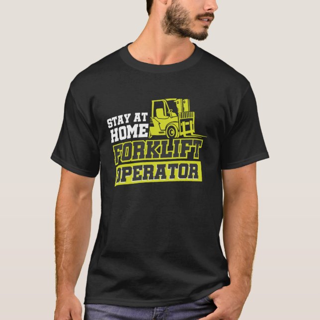 Stay At Home Forklift Operator T-Shirt (Front)