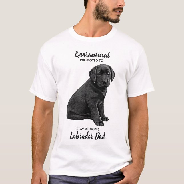 Stay at Home Labrador Dad - Cute Dog Quarantine T-Shirt (Front)