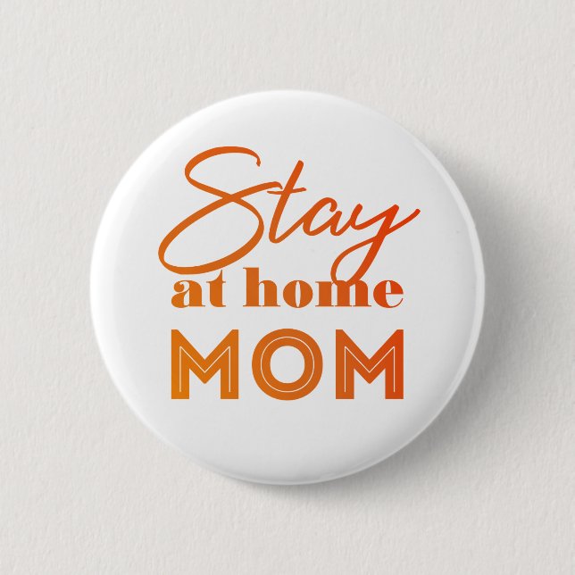 Stay at Home Mom 2 Inch Round Button (Front)