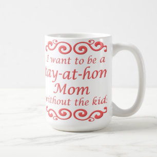 Stay At Home Mom Without Kids Funny Mug