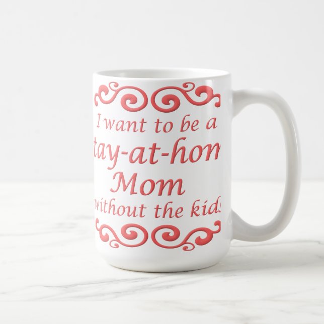 Stay At Home Mom Without Kids Funny Mug (Right)