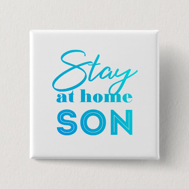 Stay at home Son 2 Inch Square Button (Front)