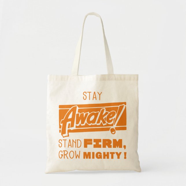 Stay Awake, Stand firm. Grow Mighty Tote Bag (Front)