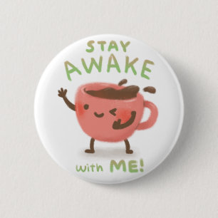 Stay Awake with Me! Coffee Lover Illustration 2 Inch Round Button