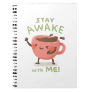 Stay Awake with Me! Coffee Lover Illustration Notebook