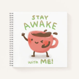 Stay Awake with Me! Coffee Lover Illustration Notebook