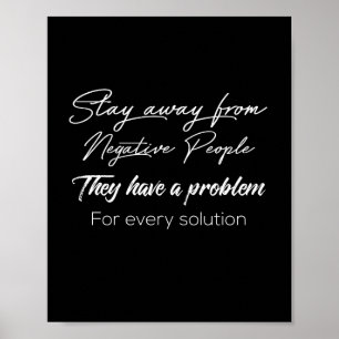 stay away from negative people they have a problem poster