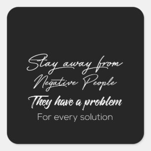 stay away from negative people they have a problem square sticker