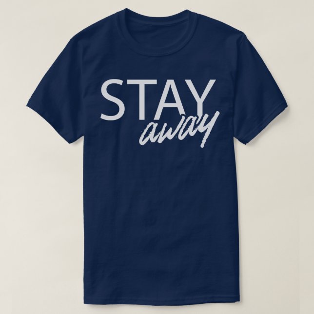 Stay away Social Distancing 2020 Quarantined T-Shirt (Design Front)
