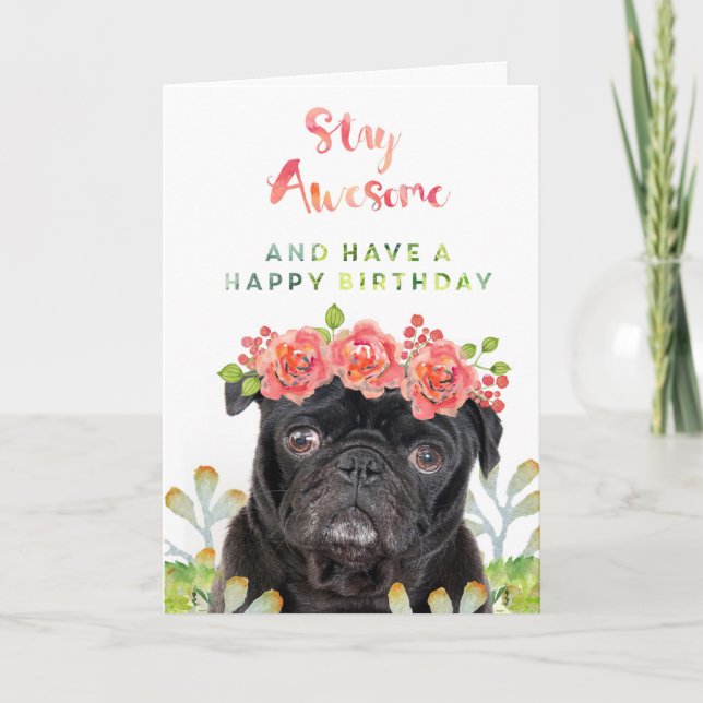 Stay Awesome and Have a Happy Birthday Pug Card (Front)