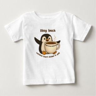 Stay Back: Caffeine Loading  Baby T-Shirt