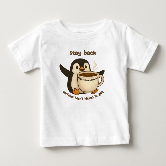 Stay Back: Caffeine Loading  Baby T-Shirt (Front)