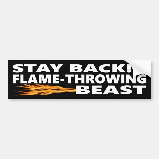 Stay Back !!!  Flame-Throwing Beast Bumper Sticker (Front)