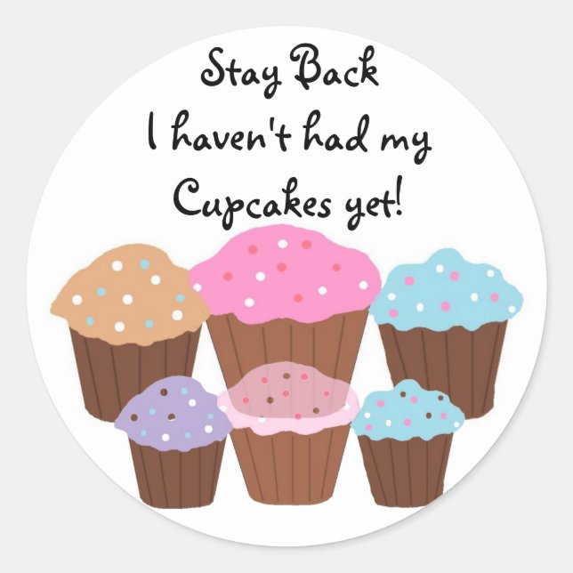 Stay BackI haven't had ... Classic Round Sticker (Front)