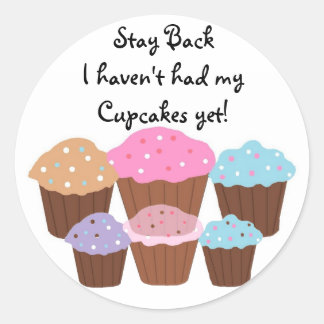 Stay BackI haven't had ... Classic Round Sticker