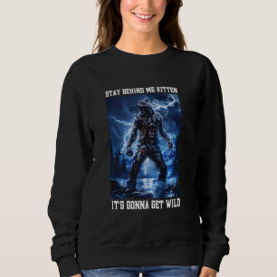 Stay Behind Me Kitten Cringy Werewolf Meme Cringe Sweatshirt