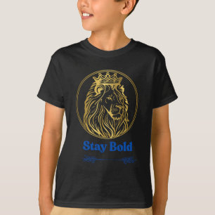 Stay Bold – Royal Lion King Design   Symbol of Str T-Shirt