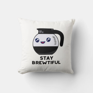 Stay Brewtiful Funny Coffee Pot Pun  Throw Pillow